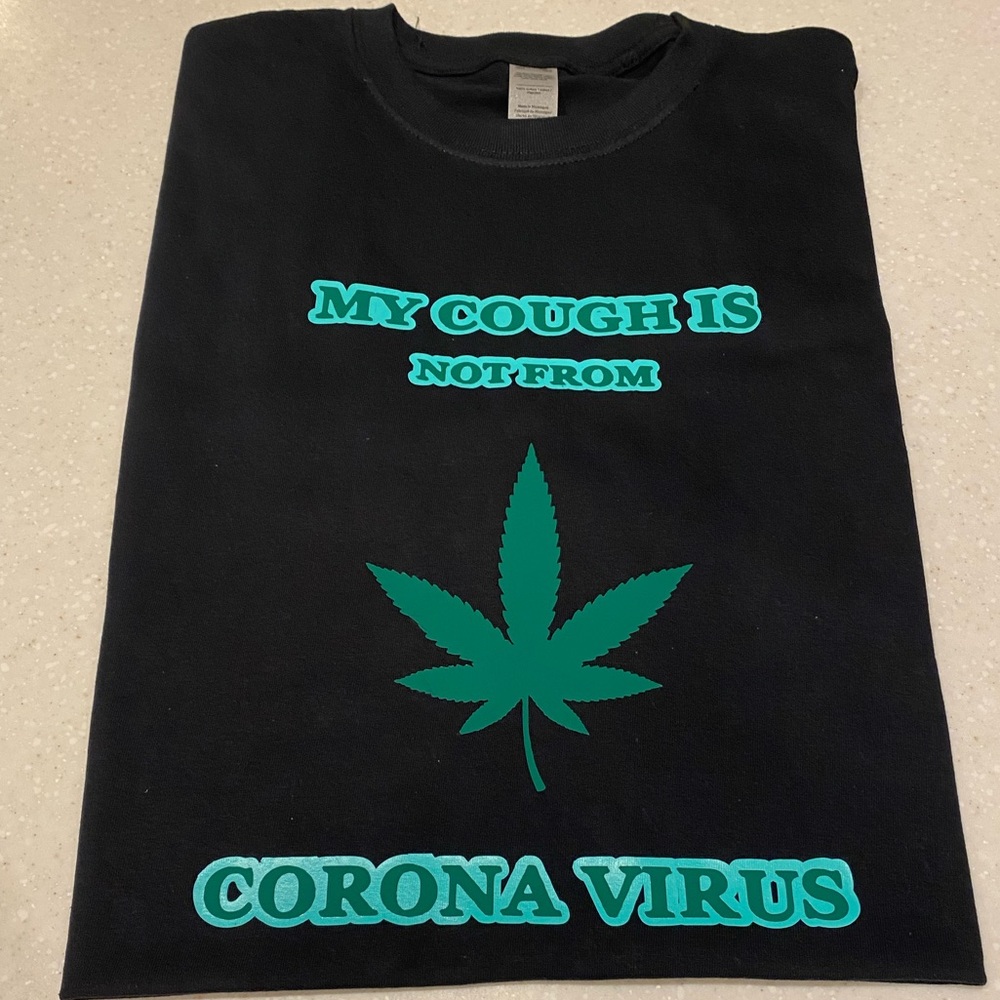 New tee “ My cough is not from Corona virus”